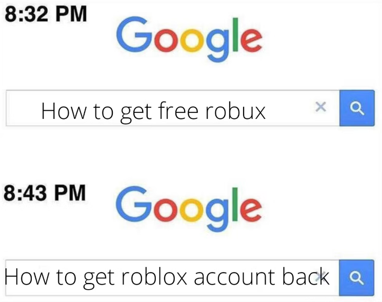 Búsqueda de Google diciendo "como conseguir robux gratis" a las 8:32 p. m. luego, a las 8:43 p. m., otra búsqueda en Google que dice "Como recuperar la cuenta de roblox"